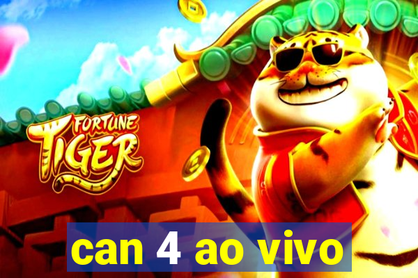 can 4 ao vivo